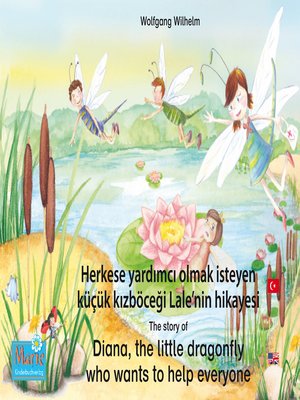 cover image of Herkese yardımcı olmak isteyen küçük kızböceği Lale'nin hikayesi. Türkçe-İngilizce. / the story of Diana, the little dragonfly who wants to help everyone. Turkish-English.